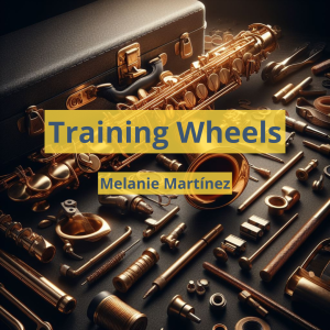 Training Wheels - Melanie Martínez